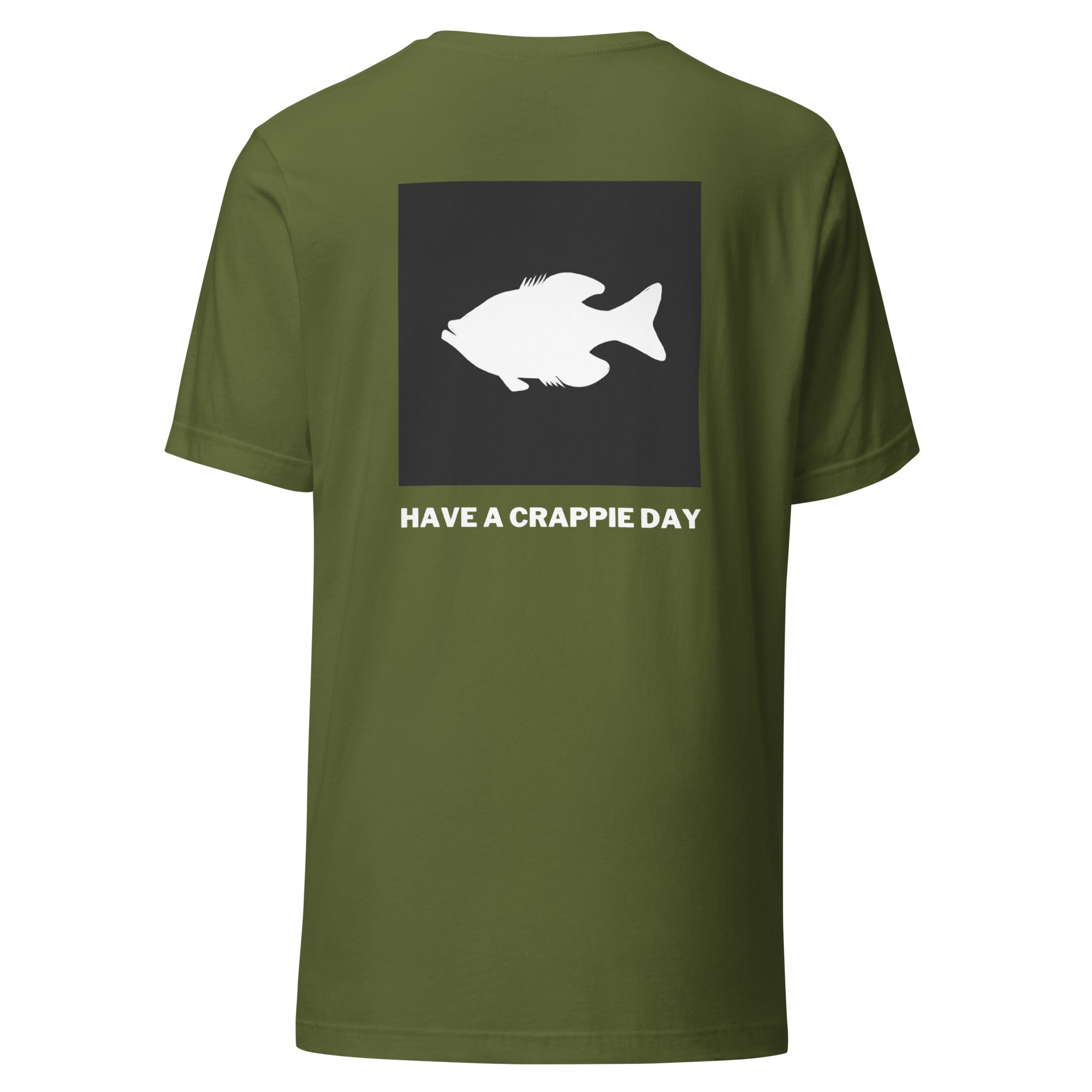 Have A Crappie Day T-shirt Olive Back