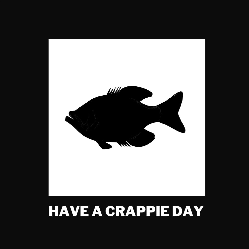 Have A Crappie Day Design