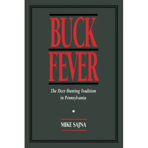 Cover of Buck Fever: The Deer Hunting Tradition in Pennsylvania by Mike Sajna