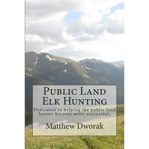 Cover of Public Land Elk Hunting, a guide to western elk hunting on public land